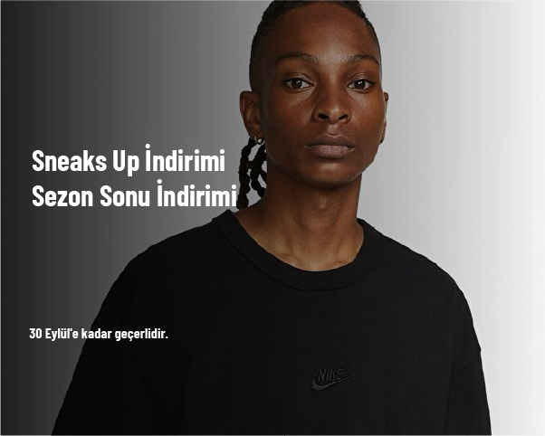Sneaks Up İndirimi - Sezon Sonu İndirimi Sneaks Up İndirimi - Sezon Sonu İndirimi
