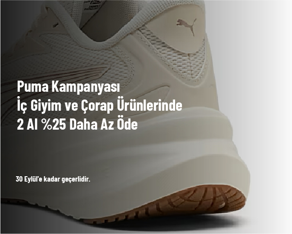 Puma Kampanyası - İç Giyim ve Çorap Ürünlerinde 2 Al %25 Daha Az Öde Puma Kampanyası - İç Giyim ve Çorap Ürünlerinde 2 Al %25 Daha Az Öde