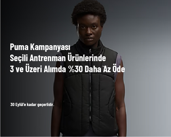 Puma Kampanyası - Seçili Antrenman Ürünlerinde 3 ve Üzeri Alımda %30 Daha Az Öde Puma Kampanyası - Seçili Antrenman Ürünlerinde 3 ve Üzeri Alımda %30 Daha Az Öde