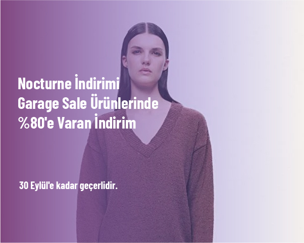 Nocturne İndirimi - Garage Sale Ürünlerinde %80'e Varan İndirim Nocturne İndirimi - Garage Sale Ürünlerinde %80'e Varan İndirim