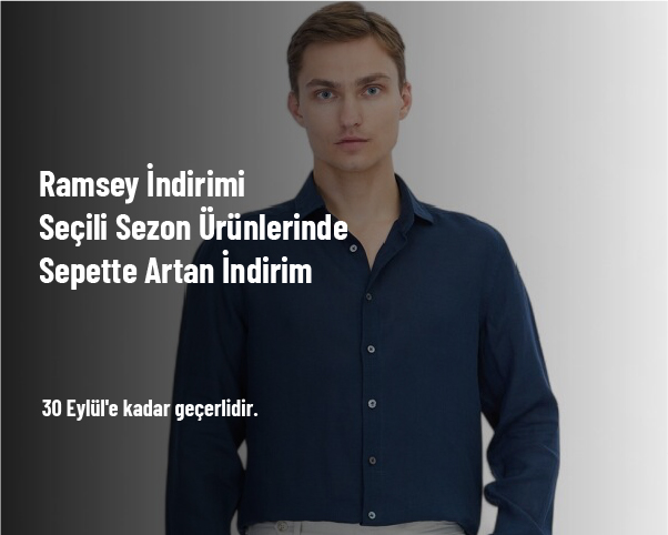 Ramsey İndirimi - Seçili Sezon Ürünlerinde Sepette Artan İndirim