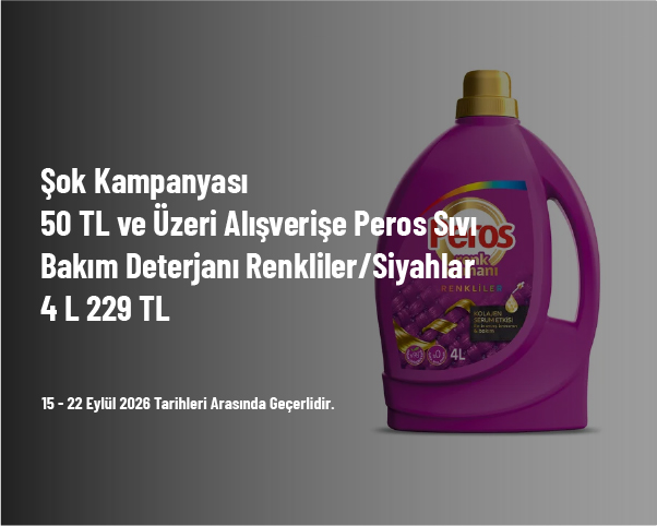 Şok Kampanyası - 50 TL ve Üzeri Alışverişe Peros Sıvı Bakım Deterjanı Renkliler/Siyahlar  4 L 229 TL