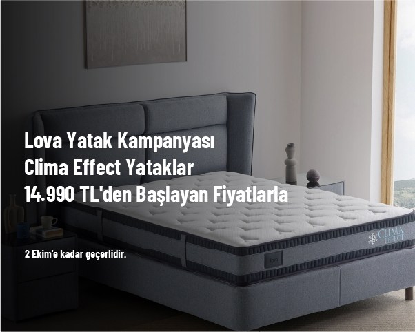 Lova Yatak Kampanyası - Clima Effect Yataklar 14.990 TL'den Başlayan Fiyatlarla Lova Yatak Kampanyası - Clima Effect Yataklar 14.990 TL'den Başlayan Fiyatlarla