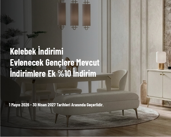 Kelebek İndirimi - Evlenecek Gençlere Mevcut İndirimlere Ek %10 İndirim Kelebek İndirimi - Evlenecek Gençlere Mevcut İndirimlere Ek %10 İndirim