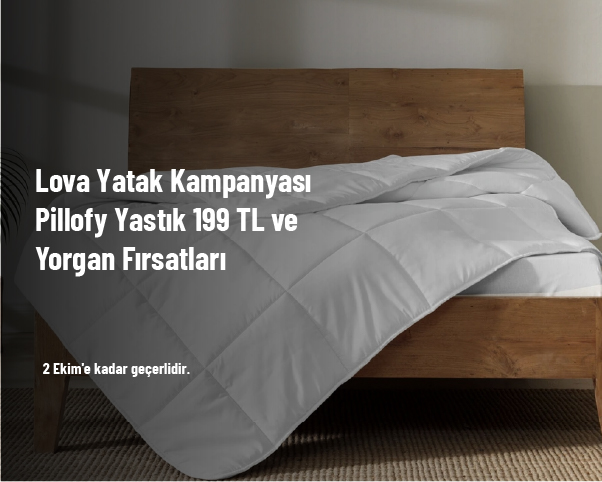 Lova Yatak Kampanyası - Pillofy Yastık 199 TL ve Yorgan Fırsatları Lova Yatak Kampanyası - Pillofy Yastık 199 TL ve Yorgan Fırsatları