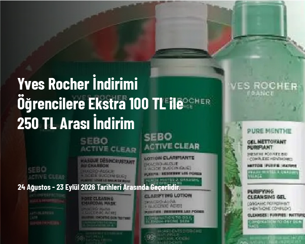 Yves Rocher İndirimi - Öğrencilere Ekstra 100 TL ile 250 TL Arası İndirim Yves Rocher İndirimi - Öğrencilere Ekstra 100 TL ile 250 TL Arası İndirim