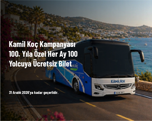 Kamil Koç Kampanyası - 100. Yıla Özel Her Ay 100 Yolcuya Ücretsiz Bilet