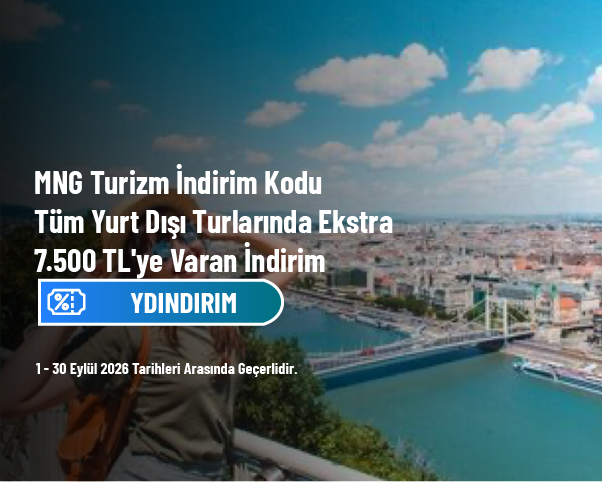 MNG Turizm İndirim Kodu - Tüm Yurt Dışı Turlarında Ekstra 7.500 TL'ye Varan İndirim MNG Turizm İndirim Kodu - Tüm Yurt Dışı Turlarında Ekstra 7.500 TL'ye Varan İndirim