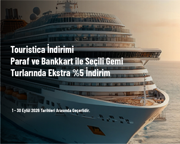 Touristica İndirimi - Paraf ve Bankkart ile Seçili Gemi Turlarında Ekstra %5 İndirim Touristica İndirimi - Paraf ve Bankkart ile Seçili Gemi Turlarında Ekstra %5 İndirim