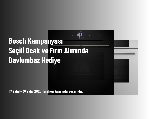 Bosch Kampanyası - Seçili Ocak ve Fırın Alımında Davlumbaz Hediye Bosch Kampanyası - Seçili Ocak ve Fırın Alımında Davlumbaz Hediye