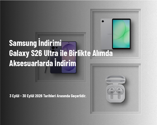 Samsung İndirimi - Galaxy S26 Ultra ile Birlikte Alımda Aksesuarlarda İndirim Samsung İndirimi - Galaxy S26 Ultra ile Birlikte Alımda Aksesuarlarda İndirim