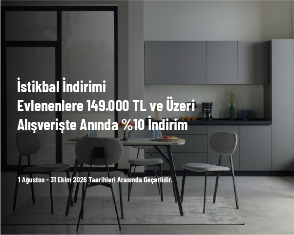İstikbal İndirimi - Evlenenlere 149.000 TL ve Üzeri Alışverişte Anında %10 İndirim İstikbal İndirimi - Evlenenlere 149.000 TL ve Üzeri Alışverişte Anında %10 İndirim