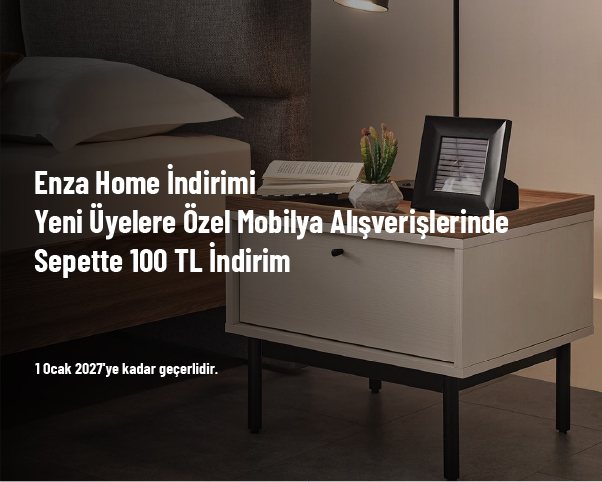 Enza Home İndirimi - Yeni Üyelere Özel Mobilya Alışverişlerinde Sepette 100 TL İndirim Enza Home İndirimi - Yeni Üyelere Özel Mobilya Alışverişlerinde Sepette 100 TL İndirim