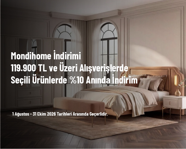 Mondihome İndirimi - 119.900 TL ve Üzeri Alışverişlerde Seçili Ürünlerde %10 Anında İndirim Mondihome İndirimi - 119.900 TL ve Üzeri Alışverişlerde Seçili Ürünlerde %10 Anında İndirim