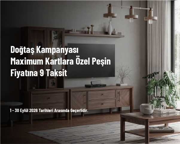 Doğtaş Kampanyası - Maximum Kartlara Özel Peşin Fiyatına 9 Taksit Doğtaş Kampanyası - Maximum Kartlara Özel Peşin Fiyatına 9 Taksit