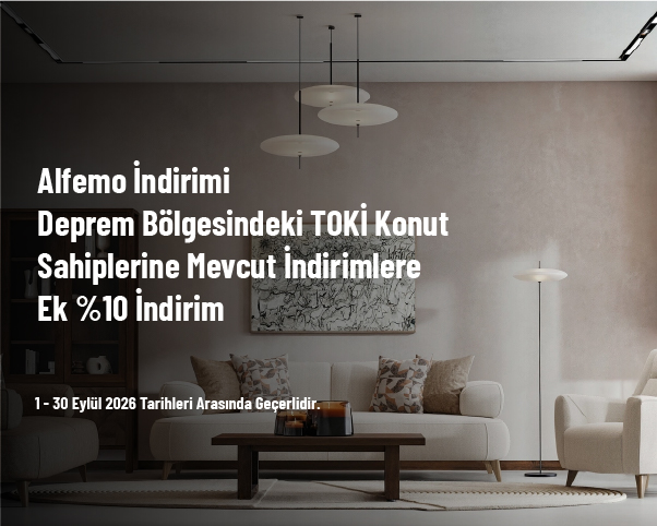 Alfemo İndirimi - Deprem Bölgesindeki TOKİ Konut Sahiplerine Mevcut İndirimlere Ek %10 İndirim Alfemo İndirimi - Deprem Bölgesindeki TOKİ Konut Sahiplerine Mevcut İndirimlere Ek %10 İndirim