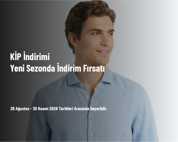 KİP İndirimi - Yeni Sezonda İndirim Fırsatı