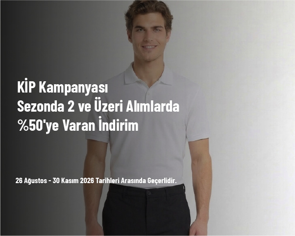 KİP Kampanyası - Sezonda 2 ve Üzeri Alımlarda %50'ye Varan İndirim