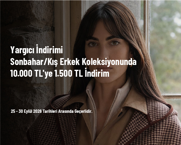 Yargıcı İndirimi - Sonbahar/Kış Erkek Koleksiyonunda 10.000 TL'ye 1.500 TL İndirim