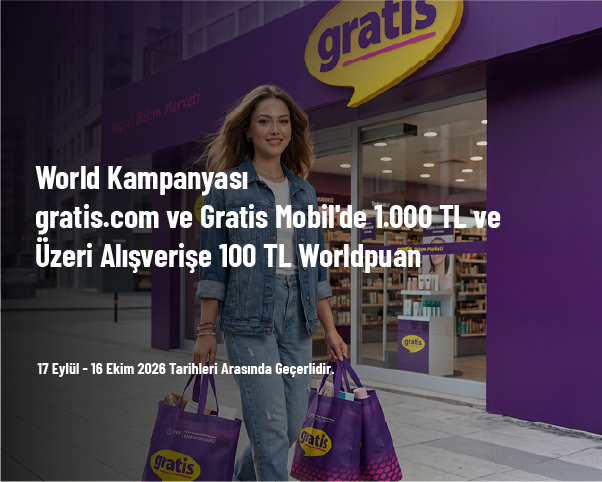 World Kampanyası - gratis.com ve Gratis Mobil'de 1.000 TL ve Üzeri Alışverişe 100 TL Worldpuan World Kampanyası - gratis.com ve Gratis Mobil'de 1.000 TL ve Üzeri Alışverişe 100 TL Worldpuan