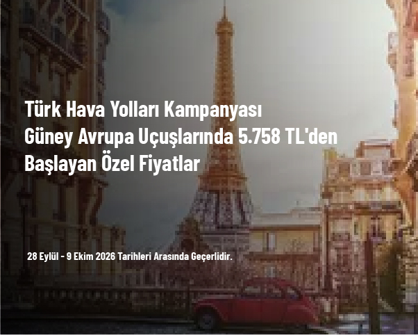 Türk Hava Yolları Kampanyası - Güney Avrupa Uçuşlarında 5.758 TL'den Başlayan Özel Fiyatlar
