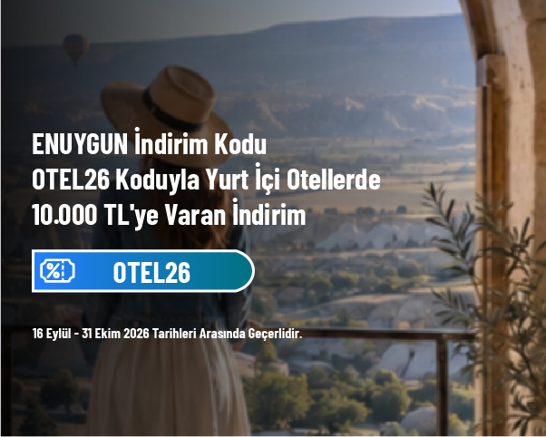 ENUYGUN İndirim Kodu - OTEL26 Koduyla Yurt İçi Otellerde 10.000 TL'ye Varan İndirim ENUYGUN İndirim Kodu - OTEL26 Koduyla Yurt İçi Otellerde 10.000 TL'ye Varan İndirim