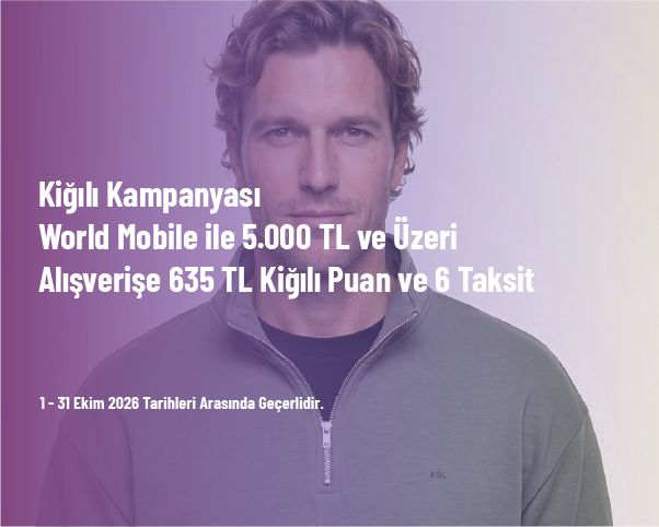 Kiğılı Kampanyası - World Mobile ile 5.000 TL ve Üzeri Alışverişe 635 TL Kiğılı Puan ve 6 Taksit Kiğılı Kampanyası - World Mobile ile 5.000 TL ve Üzeri Alışverişe 635 TL Kiğılı Puan ve 6 Taksit
