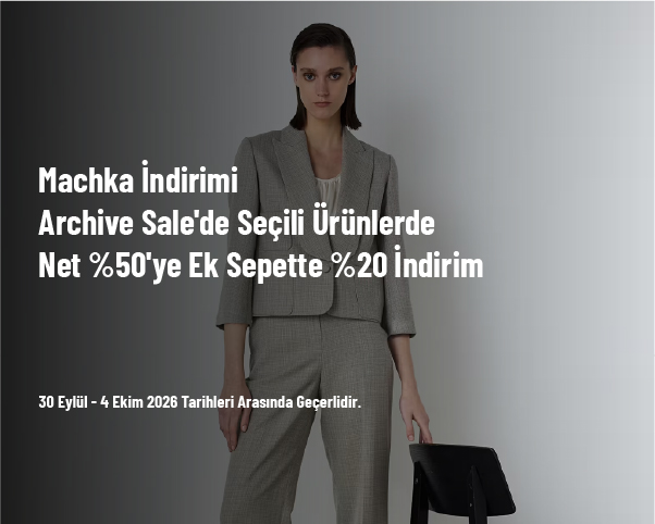 Machka İndirimi - Archive Sale'de Seçili Ürünlerde Net %50'ye Ek Sepette %20 İndirim Machka İndirimi - Archive Sale'de Seçili Ürünlerde Net %50'ye Ek Sepette %20 İndirim