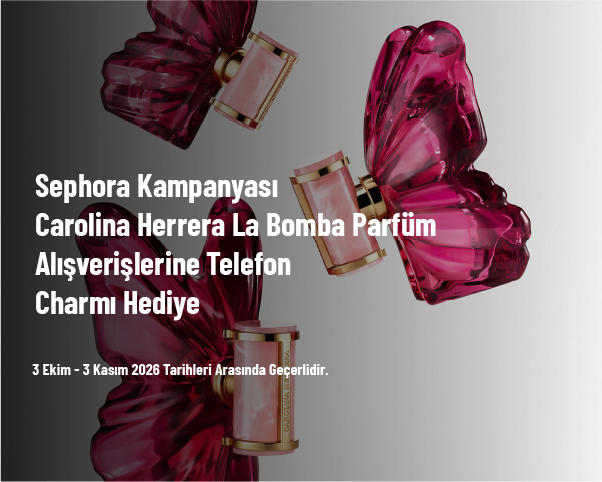 Sephora Kampanyası - Carolina Herrera La Bomba Parfüm Alışverişlerine Telefon Charmı Hediye Sephora Kampanyası - Carolina Herrera La Bomba Parfüm Alışverişlerine Telefon Charmı Hediye