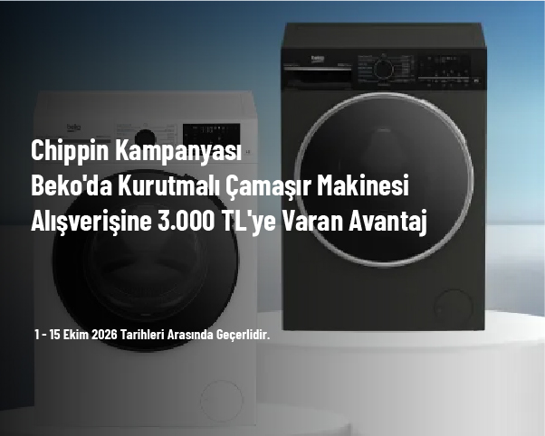Chippin Kampanyası - Beko'da Kurutmalı Çamaşır Makinesi Alışverişine 3.000 TL'ye Varan Avantaj Chippin Kampanyası - Beko'da Kurutmalı Çamaşır Makinesi Alışverişine 3.000 TL'ye Varan Avantaj