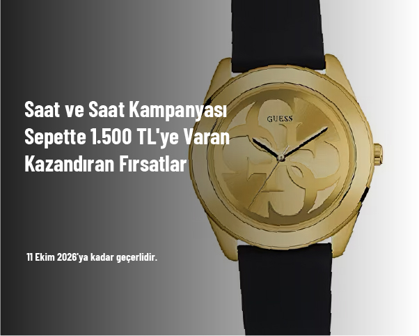 Saat ve Saat Kampanyası - Sepette 1.500 TL'ye Varan Kazandıran Fırsatlar Saat ve Saat Kampanyası - Sepette 1.500 TL'ye Varan Kazandıran Fırsatlar