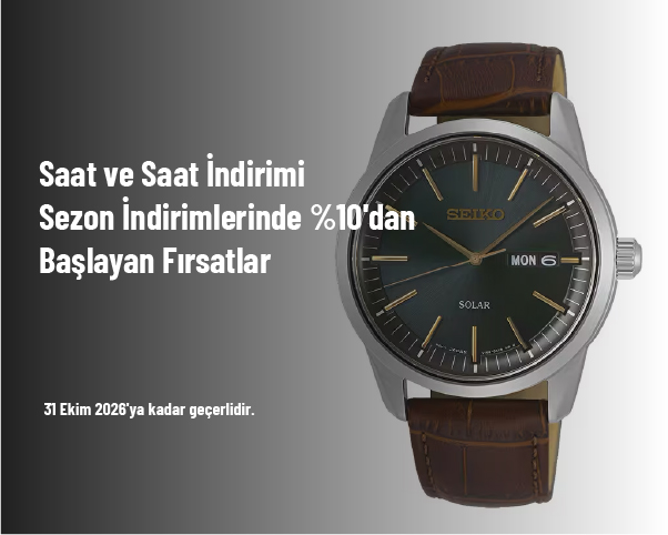 Saat ve Saat İndirimi - Sezon İndirimlerinde %10'dan Başlayan Fırsatlar Saat ve Saat İndirimi - Sezon İndirimlerinde %10'dan Başlayan Fırsatlar