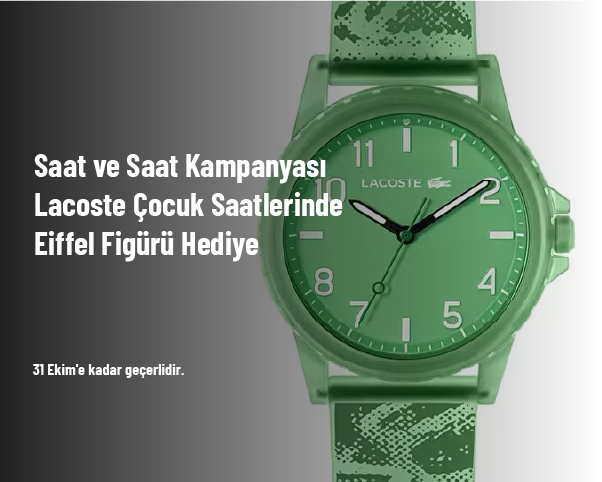 Saat ve Saat Kampanyası - Lacoste Çocuk Saatlerinde Eiffel Figürü Hediye Saat ve Saat Kampanyası - Lacoste Çocuk Saatlerinde Eiffel Figürü Hediye