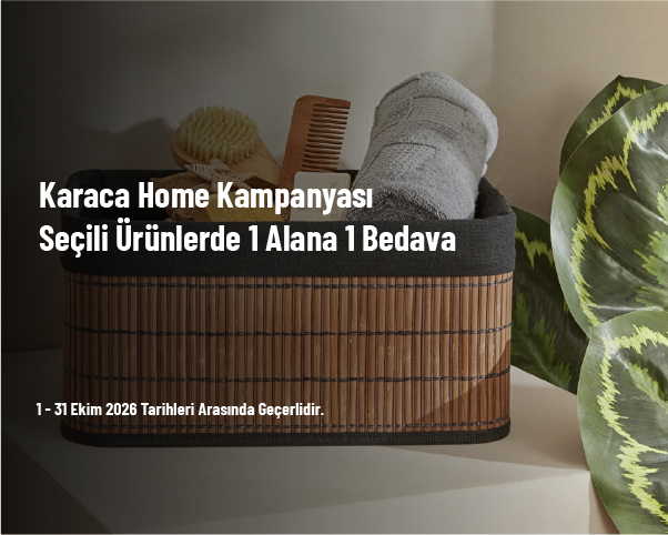 Karaca Home Kampanyası - Seçili Ürünlerde 1 Alana 1 Bedava