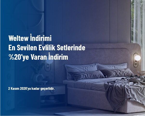 Weltew İndirimi - En Sevilen Evlilik Setlerinde %20'ye Varan İndirim Weltew İndirimi - En Sevilen Evlilik Setlerinde %20'ye Varan İndirim