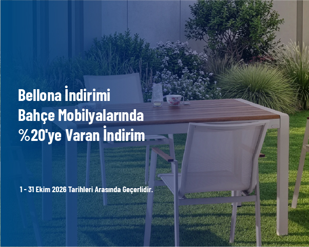 Bellona İndirimi - Bahçe Mobilyalarında %20'ye Varan İndirim Bellona İndirimi - Bahçe Mobilyalarında %20'ye Varan İndirim