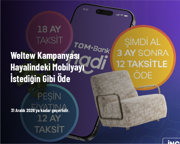 Weltew Kampanyası - Hayalindeki Mobilyayı İstediğin Gibi Öde Weltew Kampanyası - Hayalindeki Mobilyayı İstediğin Gibi Öde