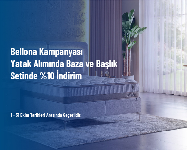 Bellona Kampanyası - Yatak Alımında Baza ve Başlık Setinde %10 İndirim Bellona Kampanyası - Yatak Alımında Baza ve Başlık Setinde %10 İndirim