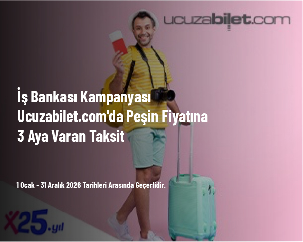 İş Bankası Kampanyası - Ucuzabilet.com'da Peşin Fiyatına 3 Aya Varan Taksit