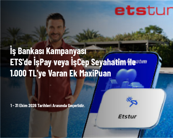 İş Bankası Kampanyası - ETS'de İşPay veya İşCep Seyahatim ile 1.000 TL'ye Varan Ek MaxiPuan