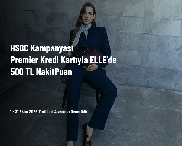 HSBC Kampanyası - Premier Kredi Kartıyla ELLE'de 500 TL NakitPuan