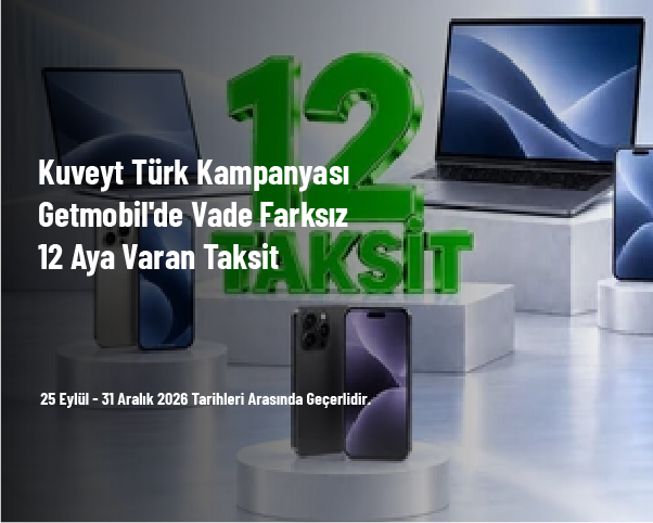 Kuveyt Türk Kampanyası - Getmobil'de Vade Farksız 12 Aya Varan Taksit