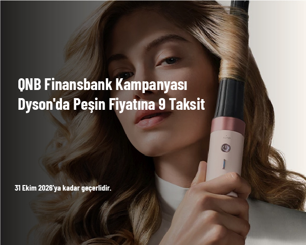 QNB Finansbank Kampanyası - Dyson'da Peşin Fiyatına 9 Taksit QNB Finansbank Kampanyası - Dyson'da Peşin Fiyatına 9 Taksit
