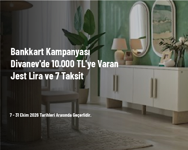 Bankkart Kampanyası - Divanev'de 10.000 TL'ye Varan Jest Lira ve 7 Taksit Bankkart Kampanyası - Divanev'de 10.000 TL'ye Varan Jest Lira ve 7 Taksit