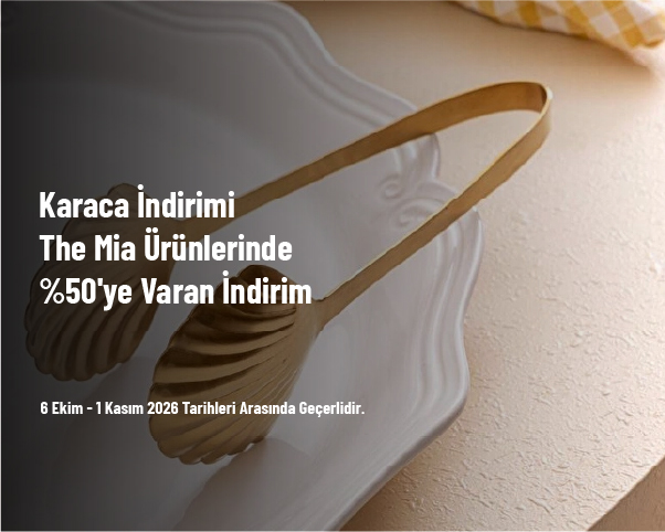 Karaca İndirimi - The Mia Ürünlerinde %50'ye Varan İndirim Karaca İndirimi - The Mia Ürünlerinde %50'ye Varan İndirim