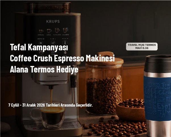 Tefal Kampanyası - Coffee Crush Espresso Makinesi Alana Termos Hediye Tefal Kampanyası - Coffee Crush Espresso Makinesi Alana Termos Hediye