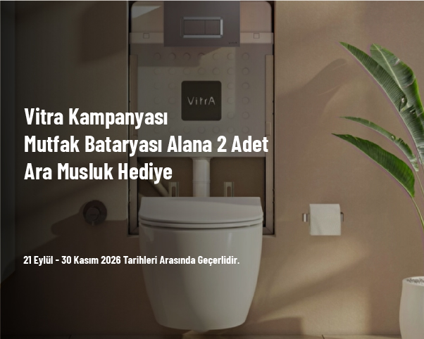 Vitra Kampanyası - Mutfak Bataryası Alana 2 Adet Ara Musluk Hediye Vitra Kampanyası - Mutfak Bataryası Alana 2 Adet Ara Musluk Hediye