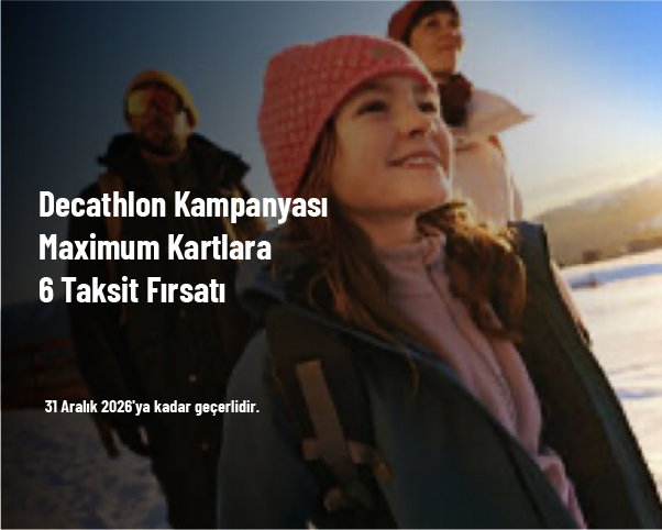 Decathlon Kampanyası - Maximum Kartlara 6 Taksit Fırsatı Decathlon Kampanyası - Maximum Kartlara 6 Taksit Fırsatı