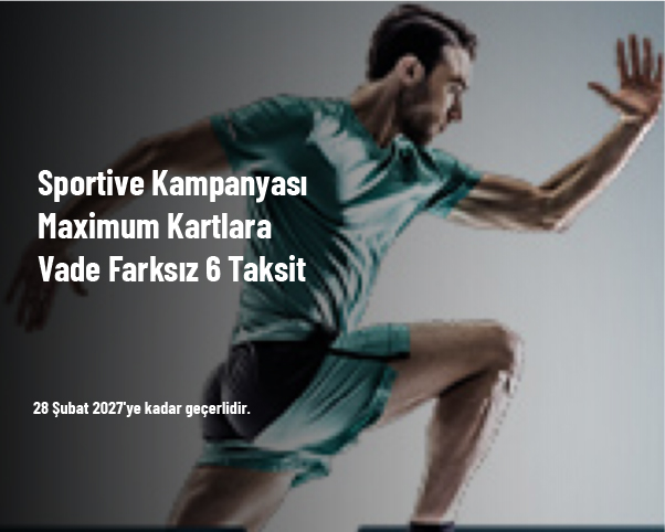 Sportive Kampanyası - Maximum Kartlara Vade Farksız 6 Taksit Sportive Kampanyası - Maximum Kartlara Vade Farksız 6 Taksit