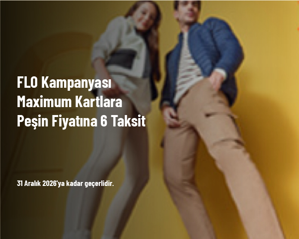 FLO Kampanyası - Maximum Kartlara Peşin Fiyatına 6 Taksit FLO Kampanyası - Maximum Kartlara Peşin Fiyatına 6 Taksit